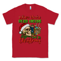 Red when you’re dead inside but it's christmas Classic Tee - BundleAndBundleShop
