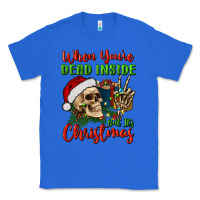 True Royal when you’re dead inside but it's christmas Classic Tee - BundleAndBundleShop