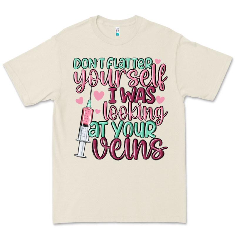 Don't Flatter Yourself I Was Looking At Your Veins Premium Tee by MaliasSmallBusiness | Teevron