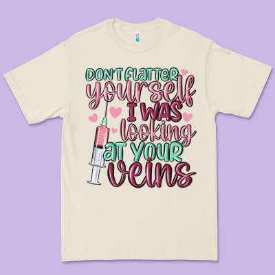 Don't Flatter Yourself I Was Looking At Your Veins Premium Tee Designed By Maliassmallbusiness