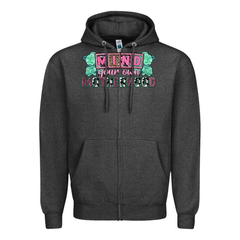 Mind Your Own Motherhood  Mother's Day Zipper Hoodie by CowGirlArtShop | Teevron