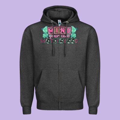 Mind Your Own Motherhood  Mother's Day Zipper Hoodie Designed By Cowgirlartshop