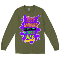 Army Green Keep walking if you are in the right way Long Sleeve Tee - Bettercallsaul