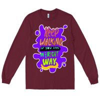 Burgundy Keep walking if you are in the right way Long Sleeve Tee - Bettercallsaul