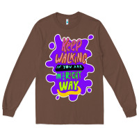 Keep Walking If You Are In The Right Way Long Sleeve Tee | Teevron