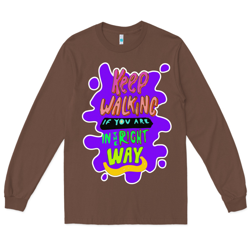 Keep Walking If You Are In The Right Way Long Sleeve Tee by Bettercallsaul | Teevron