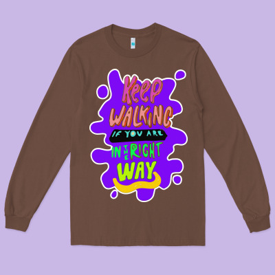 Keep Walking If You Are In The Right Way Long Sleeve Tee Designed By Bettercallsaul