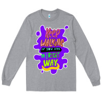 Heather Grey Keep walking if you are in the right way Long Sleeve Tee - Bettercallsaul