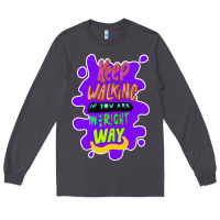 Smoke Keep walking if you are in the right way Long Sleeve Tee - Bettercallsaul