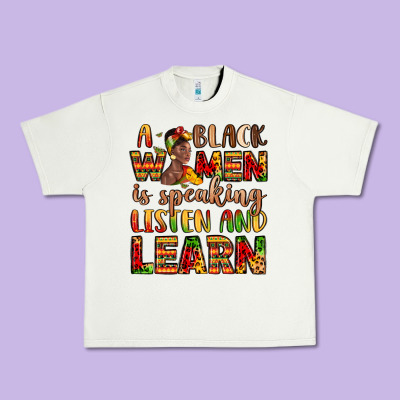 A Black Women Is Speaking Listen And Learn Urban Heavy Tee Designed By Lillyallendesigns