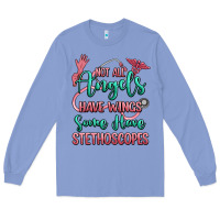 Not All Angels Have Wings Some Have Stethoscopes Long Sleeve Tee | Teevron