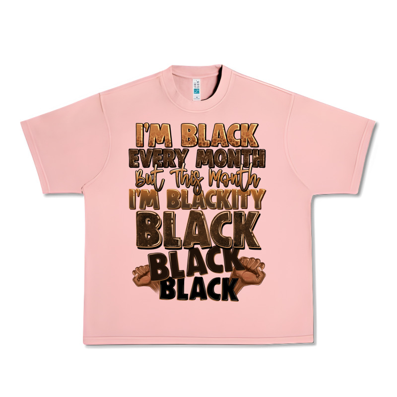 Im Black Every Month But This Month Im Blackity Bl Urban Heavy Tee by LillyAllenDesigns | Teevron