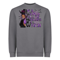 Storm In a World Full of Princesses Be a Witch Heavyweight Sweatshirt - texasbilliewilder