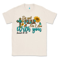Natural do not fear for i am with you Classic Tee - BundleAndBundleShop
