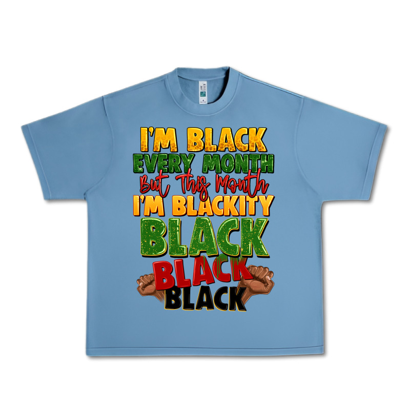 Juneteenth Im Black Every Month Urban Heavy Tee by LillyAllenDesigns | Teevron