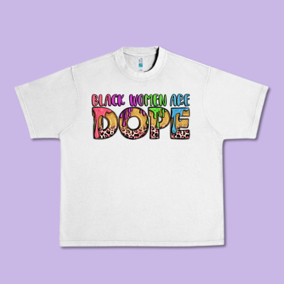 Black Women Are Dope Urban Heavy Tee Designed By Lillyallendesigns