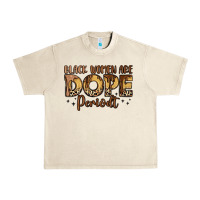 Sandshell black women are dope periodt Urban Heavy Tee - LillyAllenDesigns