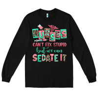 Black nurses cant fix stupid but we can sedate it Long Sleeve Tee - RanaPortraitStore