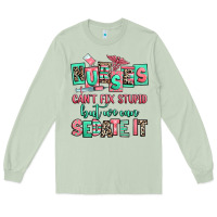 Matcha nurses cant fix stupid but we can sedate it Long Sleeve Tee - RanaPortraitStore