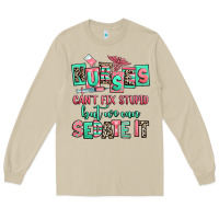 Mushroom nurses cant fix stupid but we can sedate it Long Sleeve Tee - RanaPortraitStore