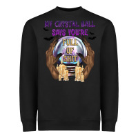 Black My Crystal Ball Says You're Heavyweight Sweatshirt - texasbilliewilder