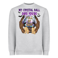 Heather Grey My Crystal Ball Says You're Heavyweight Sweatshirt - texasbilliewilder