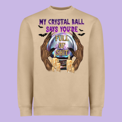 My Crystal Ball Says You're Heavyweight Sweatshirt Designed By Texasbilliewilder