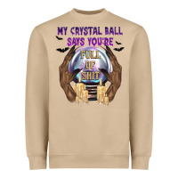 Mushroom My Crystal Ball Says You're Heavyweight Sweatshirt - texasbilliewilder