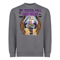 Storm My Crystal Ball Says You're Heavyweight Sweatshirt - texasbilliewilder