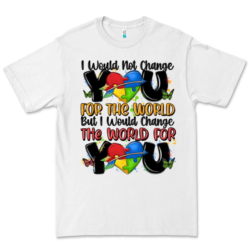 ı Would Not Change You Autism Premium Tee by MaliasSmallBusiness | Teevron