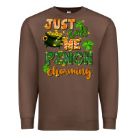 Chestnut Just call me pinch charming St. Patricks Day Premium Sweatshirt - FaDigitalArtStudio