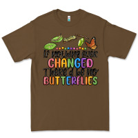 Cacao if nothing ever changed thered be no butterflies Premium Tee - MaliasSmallBusiness
