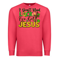 Cardinal I don't need luck i've got Jesus st. patricks day Premium Sweatshirt - FaDigitalArtStudio