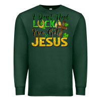 Sports Green I don't need luck i've got Jesus st. patricks day Premium Sweatshirt - FaDigitalArtStudio