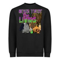 Black Never Trust The Living Heavyweight Sweatshirt - texasbilliewilder
