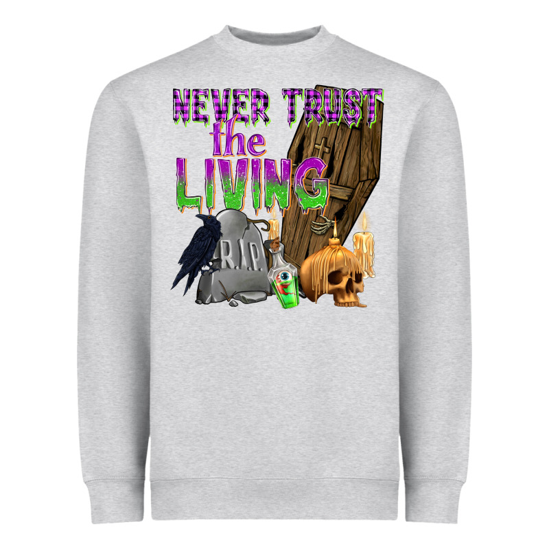 Never Trust The Living Heavyweight Sweatshirt by texasbilliewilder | Teevron