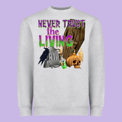 Never Trust The Living Heavyweight Sweatshirt Designed By Texasbilliewilder
