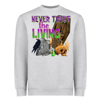 Heather Grey Never Trust The Living Heavyweight Sweatshirt - texasbilliewilder
