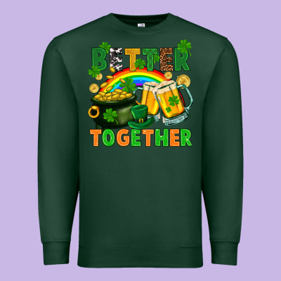 St. Patrick's Day Better Together Premium Sweatshirt Designed By Fadigitalartstudio