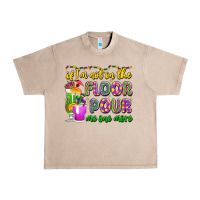 French Oak if i'm not on the floor pour me one more Urban Heavy Tee - LillyAllenDesigns