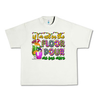 Pistachio if i'm not on the floor pour me one more Urban Heavy Tee - LillyAllenDesigns