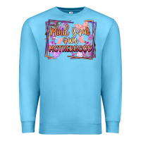 Ocean Blue mind your motherhood Premium Sweatshirt - FaDigitalArtStudio
