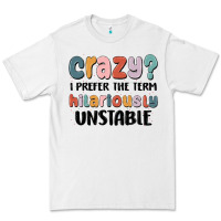 White crazy i prefer the term hilariously unstable Premium Tee - MaliasSmallBusiness