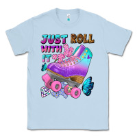 Dusty Blue just roll with it Classic Tee - BundleAndBundleShop