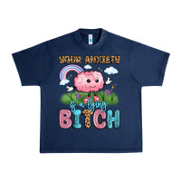 Navy your anxiety is a lying bitch Urban Heavy Tee - LillyAllenDesigns