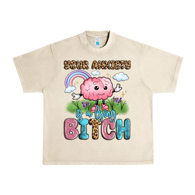 Your Anxiety Is A Lying Bitch Urban Heavy Tee by LillyAllenDesigns | Teevron