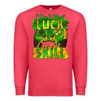 Cardinal I don't need luck i've got skill st. patricks day Premium Sweatshirt - FaDigitalArtStudio