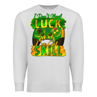Dove Grey I don't need luck i've got skill st. patricks day Premium Sweatshirt - FaDigitalArtStudio