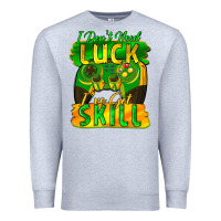 Heather Grey I don't need luck i've got skill st. patricks day Premium Sweatshirt - FaDigitalArtStudio