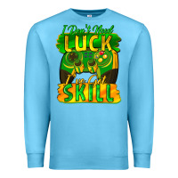 Ocean Blue I don't need luck i've got skill st. patricks day Premium Sweatshirt - FaDigitalArtStudio